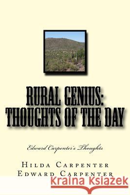 Rural Genius: Thoughts of the Day Dr Hilda Carpenter Edward J. Carpenter 9781500635787 Createspace