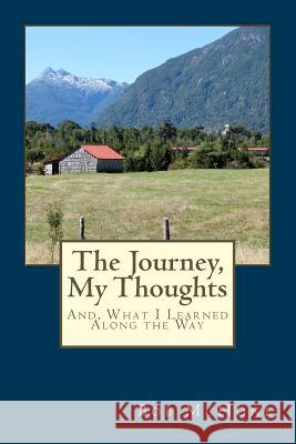 The Journey, My Thoughts: And, What I Learned Along the Way Bob McHone Laurel James 9781500635800 Createspace