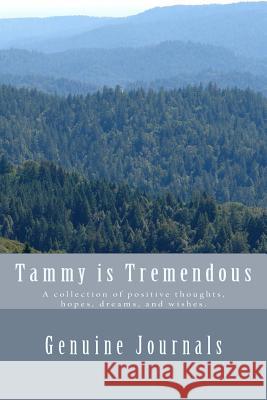 Tammy is Tremendous: A collection of positive thoughts, hopes, dreams, and wishes. Larsen, Dee Ann 9781500637668 Createspace