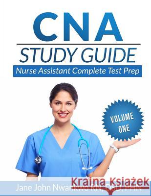 CNA Study Guide: Nurse Assistant Complete Test Prep Msn Jane John-Nwankw 9781500638702 Createspace