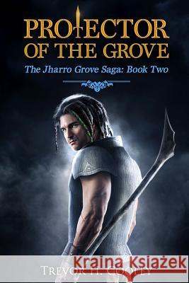 Protector of the Grove Trevor H. Cooley 9781500639440