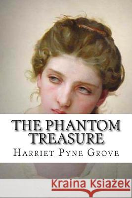 The Phantom Treasure Harriet Pyne Grove 9781500639839 Createspace