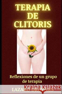Terapia de Clitoris Lazaro Droznes 9781500639907 Createspace
