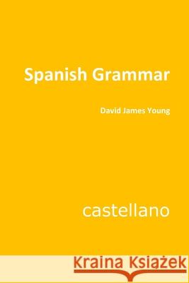 Spanish Grammar David James Young 9781500640323 Createspace Independent Publishing Platform