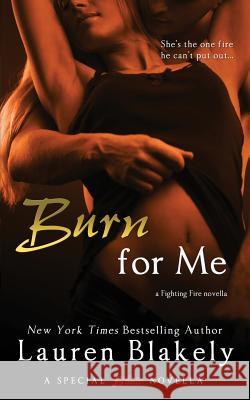 Burn for Me Lauren Blakely 9781500642006 Createspace