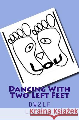 Dancing With Two Left Feet: Dw2lf Pechi, Lou 9781500642112 Createspace