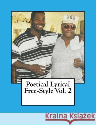 Poetical Lyrical Free-Style Vol. 2 P. Mack William J. Kolbe 9781500643096