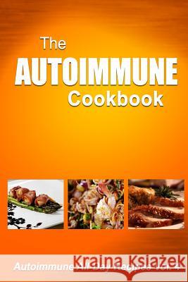 Autoimmune Cookbook: Autoimmune All-Day Recipes Vol. 4 Melissa Groves 9781500643133 Createspace