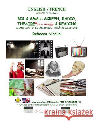 English / French: The Big and Small Screen, Theater(US)/-tre(UK) & Reading: Black & white version Nicolini, Rebecca 9781500644307 Createspace