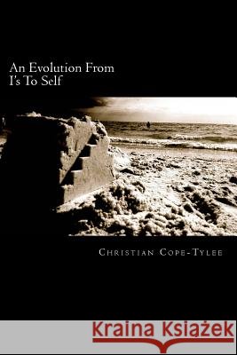 An Evolution From I's To Self Cope-Tylee, Christian 9781500644642