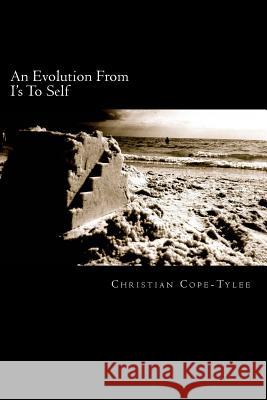 An Evolution From I's To Self Cope-Tylee, Christian 9781500644642 Createspace