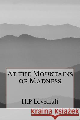 At the Mountains of Madness H. P. Lovecraft 9781500645694 Createspace