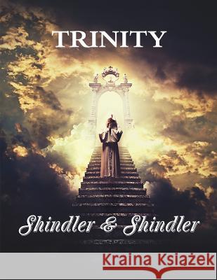 Trinity: The father, the Son, the Holy Ghost Shindler, Max 9781500646134 Createspace