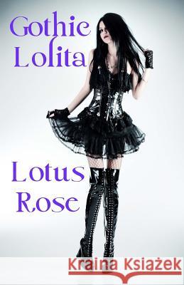 Gothic Lolita Lotus Rose 9781500646172 Createspace