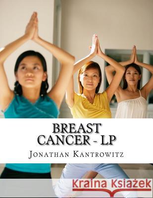 Breast Cancer - LP Jonathan Kantrowitz 9781500646233
