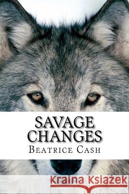 Savage Changes MS Beatrice Cash 9781500646561