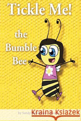 Tickle Me! the Bumble Bee Sandy Weinberger Sloane 9781500647186