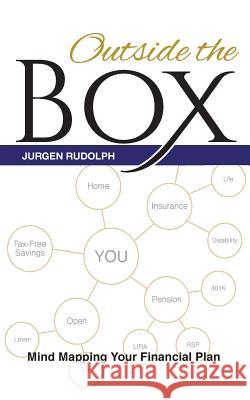 Outside the Box: Mind Mapping Your Financial Plan Jurgen Rudolph 9781500647797