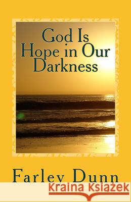 God Is Hope In Our Darkness Vol. 1: Volume 1 Dunn, Farley 9781500648725 Createspace