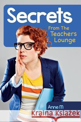 Secrets From The Teachers Lounge Anderson, Anne M. 9781500649890