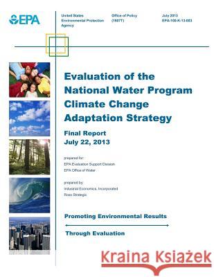 Evaluation of the National Water Program Climate Change Adaptation Strategy U. S. Environmental Protection Agency 9781500650070 Createspace