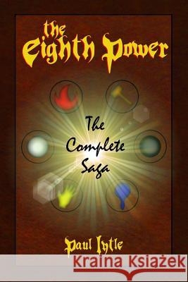 The Eighth Power: The Complete Saga Paul Lytle 9781500650261