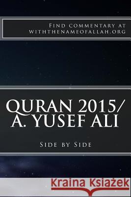 Quran 2015/A. Yusef Ali Find Commentary Withthenameofalla 9781500650780 Createspace
