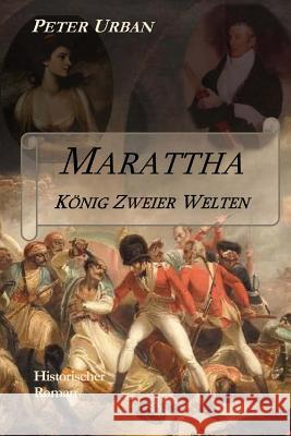 Marattha - König Zweier Welten: Band 1 der Warlord-Serie Urban, Peter 9781500651329 Createspace