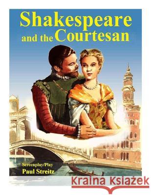 Shakespeare and the Courtesan MR Paul Streitz 9781500652159