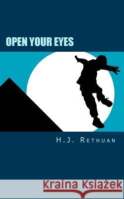 Open Your Eyes H. J. Rethuan 9781500652333 Createspace