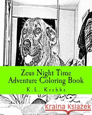 Zeus Night Time Adventure Coloring Book K. L. Krebbs 9781500652432 Createspace