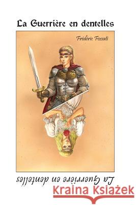 La guerrière en dentelles Fossati, Frederic 9781500653439 Createspace Independent Publishing Platform