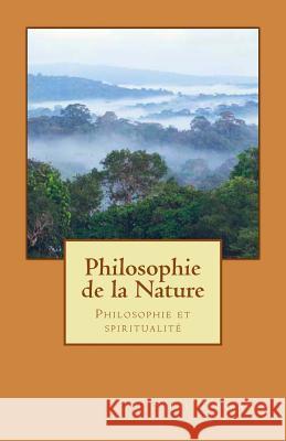 Philosophie de la Nature: Philosophie et spiritualité Carfantan, Serge 9781500653545 Createspace