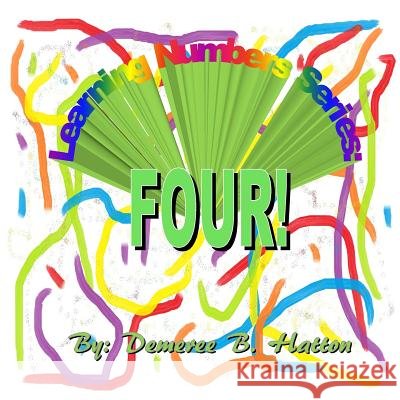 Four! Demeree B. Hatton Demeree B. Hatton 9781500653644