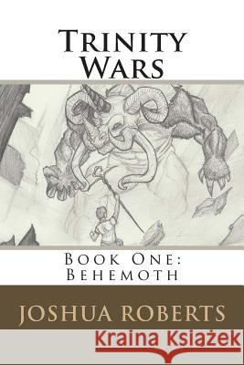 Trinity Wars: Book One: Behemoth Joshua Roberts Fano Belmont 9781500654986 Createspace