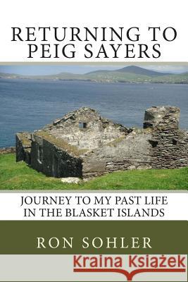 Returning to Peig Sayers: My Past Life Adventure Ron Sohler 9781500655440 Createspace