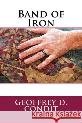 Band of Iron Geoffrey D. Condit 9781500657178