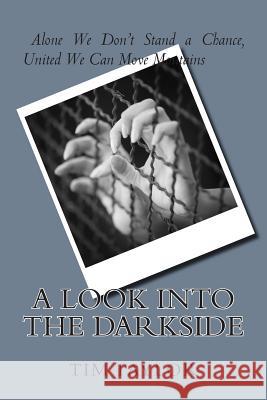 A Look Into the Darkside MR Tim Taylor 9781500657239 Createspace