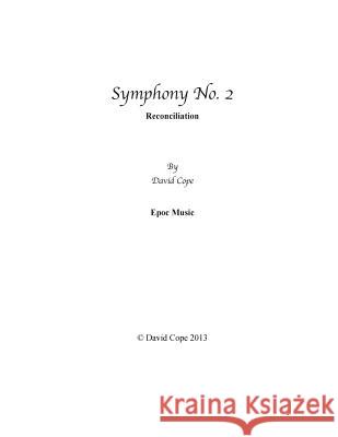 Symphony No. 2: Reconciliation David Cope 9781500657246 Createspace