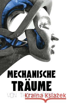 Mechanische Traume Thomas Reich 9781500657277 Createspace Independent Publishing Platform