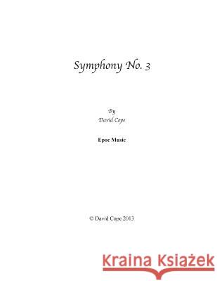 Symphony No. 3 David Cope 9781500657444 Createspace