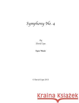 Symphony No. 4 David Cope 9781500657543 Createspace