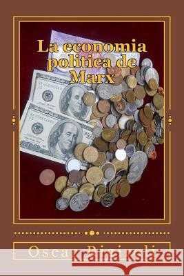 La economia politica de Marx Rigiroli, Oscar Luis 9781500657673 Createspace