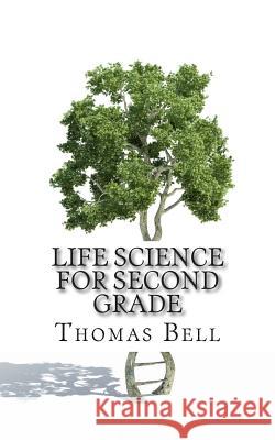 Life Science for Second Grade: (Second Grade Science Lesson, Activities, Discussion Questions and Quizzes) Homeschool Brew 9781500659059 Createspace