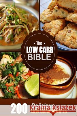 The Low Carb Bible: Low Carb Cookbook - 200 Low Carb Recipes Beth White 9781500660826 Createspace