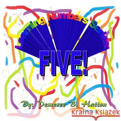 Five! Demeree B. Hatton Demeree B. Hatton 9781500660949