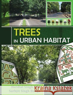 Trees in Urban Habitat Hardial Singh Johl Sarbjit Singh Bahga 9781500661281