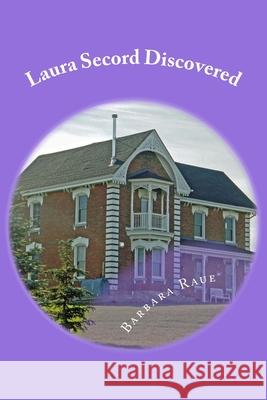 Laura Secord Discovered Mrs Barbara Raue 9781500661731 Createspace