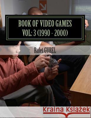Book of Video Games: 1990 - 2000 Rafet Gurel 9781500661885 Createspace