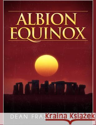 Albion Equinox Dean Fraser-Phillips 9781500661960 Createspace